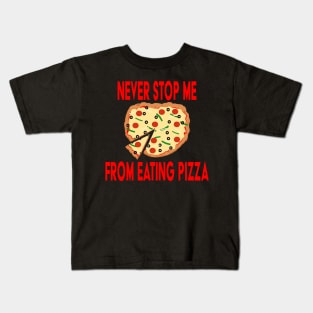 Never Stop Me Eating Pizza Kids T-Shirt